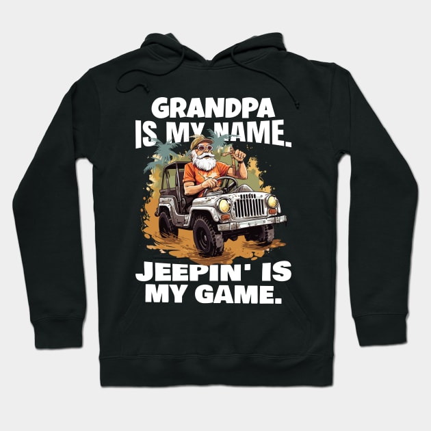 Grandpa is my name. Jeepin' is my game. Hoodie by mksjr